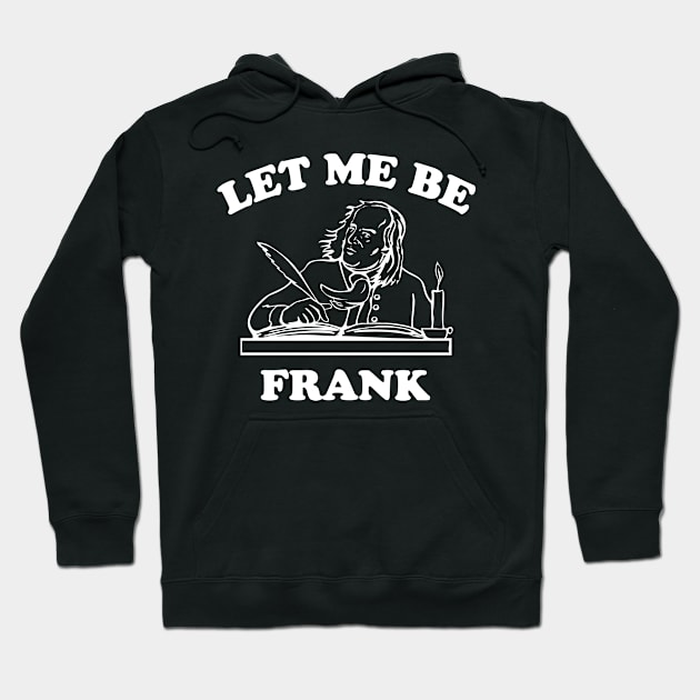 Let me be frank Hoodie by Calculated